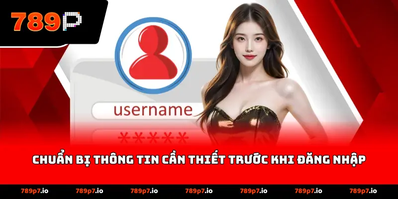 Chuẩn bị thông tin cần thiết trước khi đăng nhập