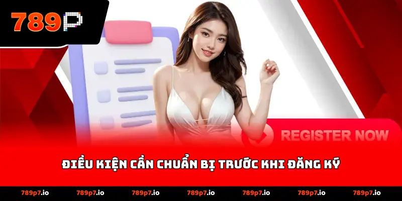 Điều kiện cần chuẩn bị trước khi đăng ký