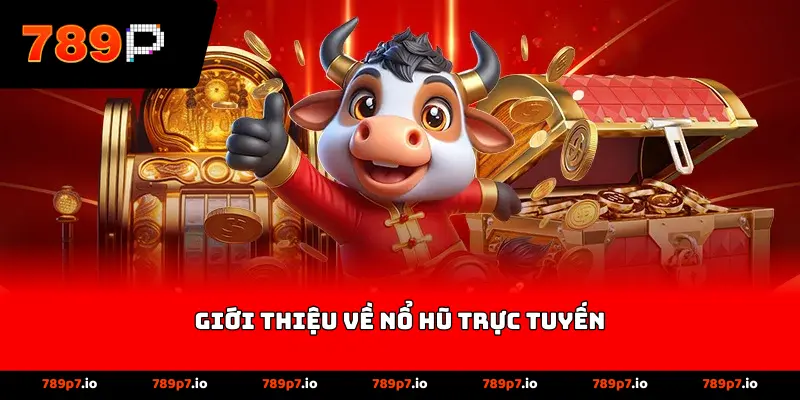 Giới thiệu về nổ hũ trực tuyến
