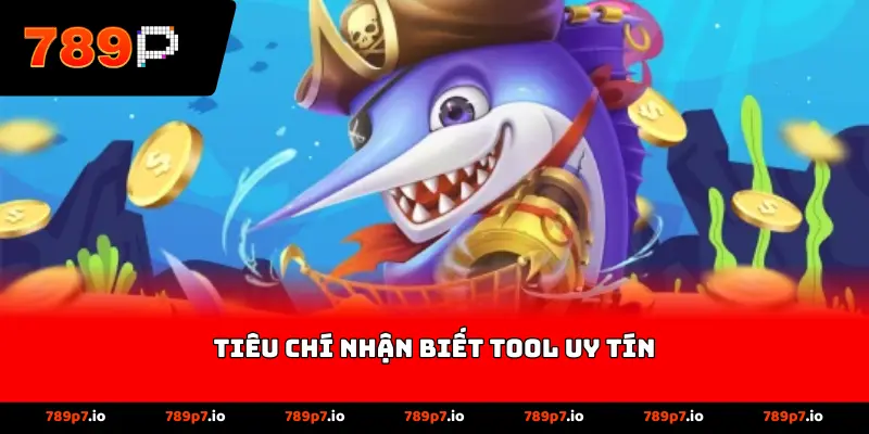 Tiêu chí nhận biết tool uy tín